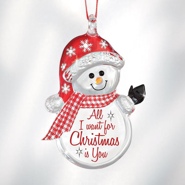 "All I Want is You" Snowman Ornament